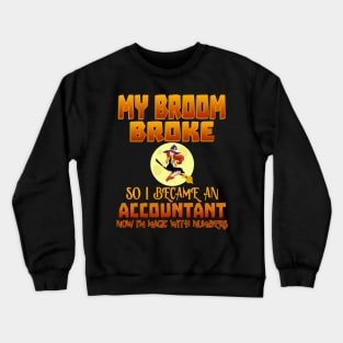 My Broom Broke So I Became An Accountant Crewneck Sweatshirt